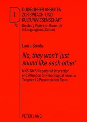 «No, They Won't 'Just Sound Like Each Other'»: Nns-Nns Negotiated Interaction and Attention to Phonological Form on Targeted L2 Pronunciation Tasks by Pütz, Martin
