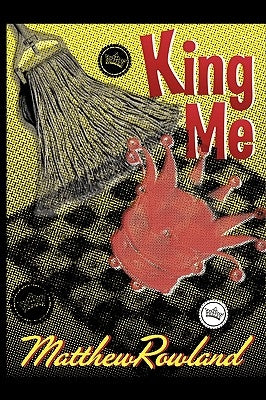 King Me by Rowland, Matthew