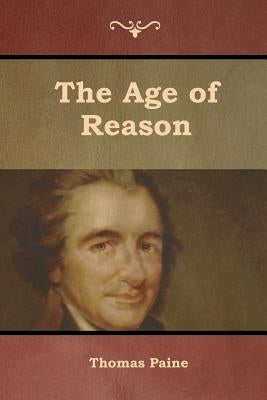 The Age of Reason by Paine, Thomas
