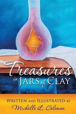 Treasures in Jars of Clay by Coleman, Michelle