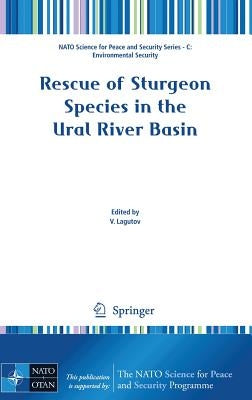 Rescue of Sturgeon Species in the Ural River Basin by Lagutov, Viktor