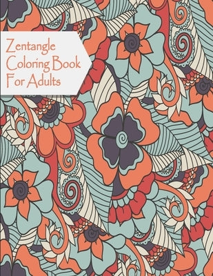 Coloring Book for Adult: Zentangle coloring books for adults, Valentine's day coloring book, Relaxing Coloring Books for Adults Featuring, Colo by For Adults, Coloring Book