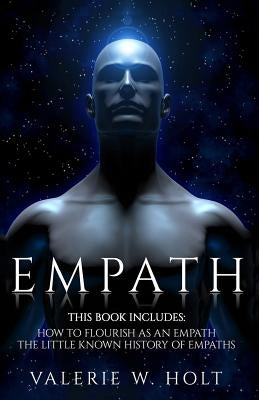 Empath: How to Flourish as an Empath & Little Known History of Empaths by Holt, Valerie W.