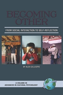 Becoming Other: From Social Interaction to Self-Reflection by Gillespie, Alex