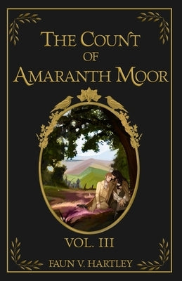 The Count of Amaranth Moor, Vol. 3 by Hartley, Faun V.
