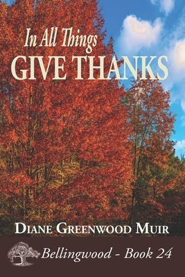 In All Things, Give Thanks by Greenwood Muir, Diane
