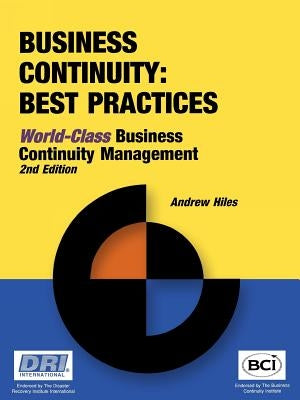 Business Continuity: Best Practices - World-Class Business Continuity Managemen by Hiles, Andrew N.