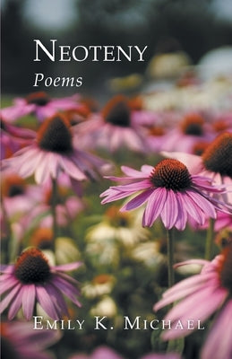 Neoteny: Poems by Michael, Emily K.