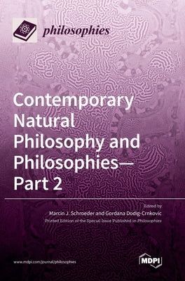 Contemporary Natural Philosophy and Philosophies - Part 2 by Schroeder, Marcin J.