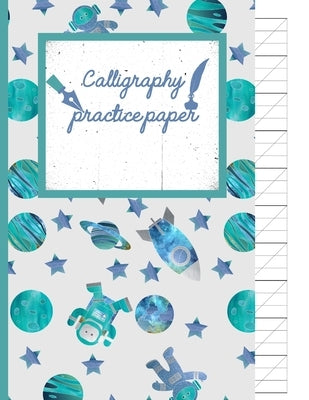Calligraphy Practice paper: Gifts for space lovers; cute & elegant Lavender In space Adventures hand writing workbook with practice sheets for adu by Publishing, Creative Line