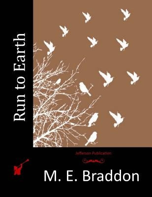 Run to Earth by Braddon, M. E.