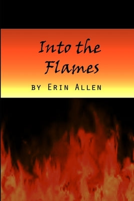 Into the Flames by Allen, Erin