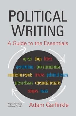 Political Writing: A Guide to the Essentials: A Guide to the Essentials by Garfinkle, Adam