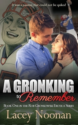 A Gronking to Remember by Noonan, Lacey