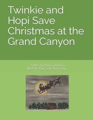 Twinkie and Hopi Save Christmas at the Grand Canyon by Dunaway, Gale