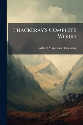 Thackeray's Complete Works: Vanity Fair by Thackeray, William Makepeace