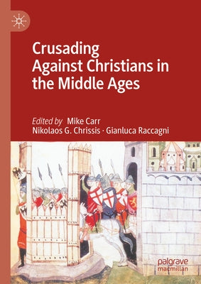 Crusading Against Christians in the Middle Ages by Carr, Mike