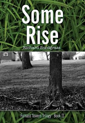 Some Rise by Snodgrass, Richard Bruce