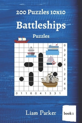 Battleships Puzzles - 200 Puzzles 10x10 (book 1) by Parker, Liam