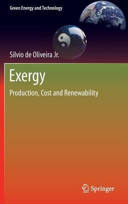 Exergy: Production, Cost and Renewability by De Oliveira Junior, Silvio