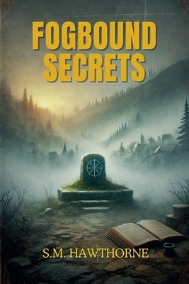 Fogbound Secrets by Hawthorne, S. M.