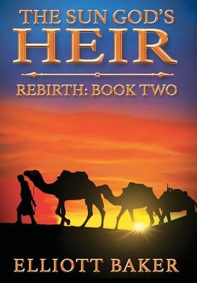 The Sun God's Heir: Rebirth by Baker, Elliott
