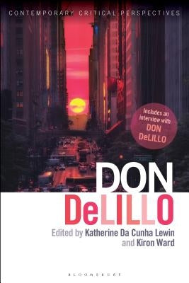 Don DeLillo: Contemporary Critical Perspectives by Lewin, Katherine Da Cunha