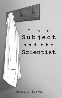 The Subject and the Scientist by Stayer, Montana