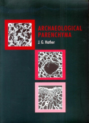 Archaeological Parenchyma by Hather, Jon G.