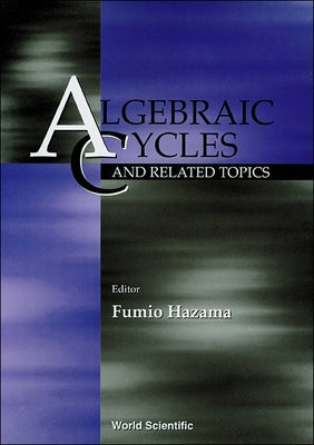 Algebraic Cycles and Related Topics by Hazama, Fumio
