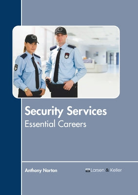 Security Services: Essential Careers by Norton, Anthony