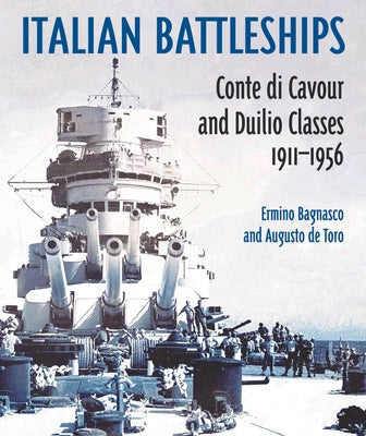Italian Battleships: 'Conte Di Cavour' and 'Duiio' Classes 1911-1956 by Bagnasco, Erminio