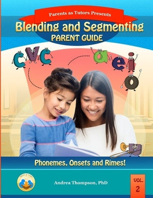 Blending and Segmenting Parent Guide: Phonemes, Onset and Rimes by McNeil, Tovaun