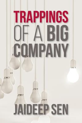 Trappings of a big company by Sen, Jaideep