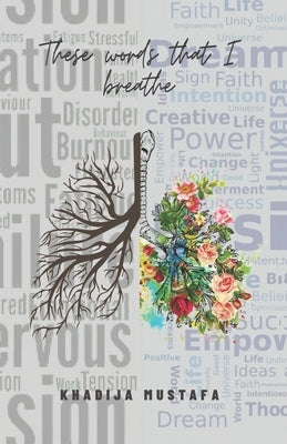These Words That I Breathe by Mustufa, Khadija