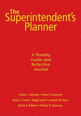 The Superintendent′s Planner: A Monthly Guide and Reflective Journal by Johnston, Gloria L.
