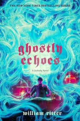 Ghostly Echoes: A Jackaby Novel by Ritter, William
