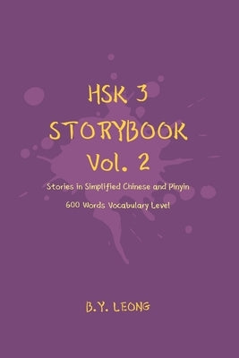 HSK 3 Storybook Vol 2: Stories in Simplified Chinese and Pinyin, 600 Word Vocabulary Level by Hoe, Y. L.