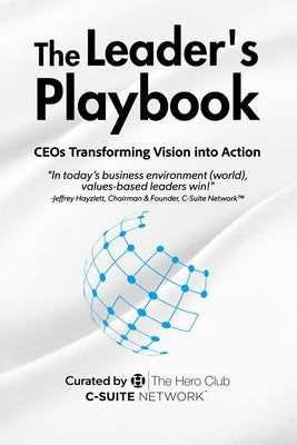 The Leader's Playbook: CEOs Transforming Vision into Action by Club, The Hero