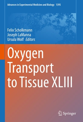 Oxygen Transport to Tissue XLIII by Scholkmann, Felix