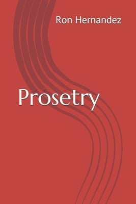 Prosetry by Hernandez, Ron