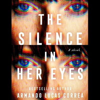 The Silence in Her Eyes by Correa, Armando Lucas