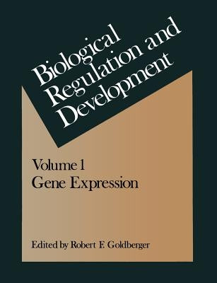 Biological Regulation and Development: Gene Expression by Goldberger, Robert