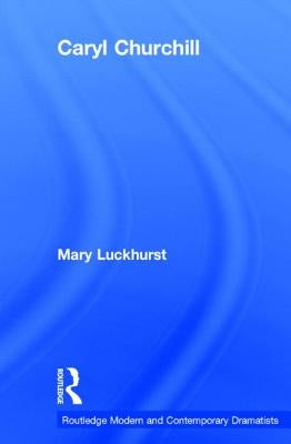 Caryl Churchill by Luckhurst, Mary