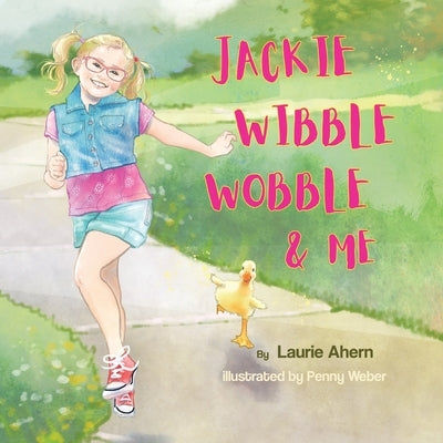 Jackie Wibble Wobble and Me by Ahern, Laurie