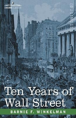 Ten Years of Wall Street by Winkelman, Barnie F.