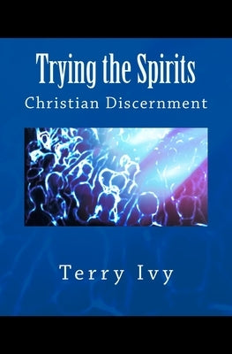 Trying the Spirits by Ivy, Terry