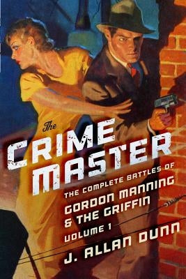 The Crime Master: The Complete Battles of Gordon Manning & The Griffin, Volume 1 by Shankar, Sai