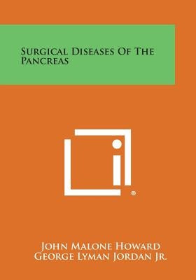 Surgical Diseases of the Pancreas by Howard, John Malone