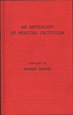 An Anthology of Musical Criticism by Demuth, Norman